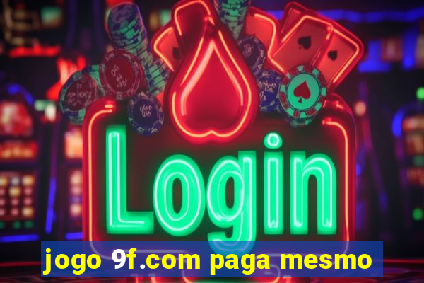 jogo 9f.com paga mesmo